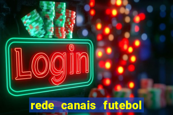 rede canais futebol ao vivo